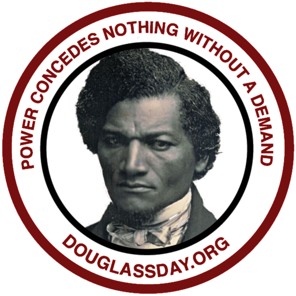 a photo of Frederick Douglass surrounded by the text "Power Concedes Nothing Without A Demand" Douglassday.org